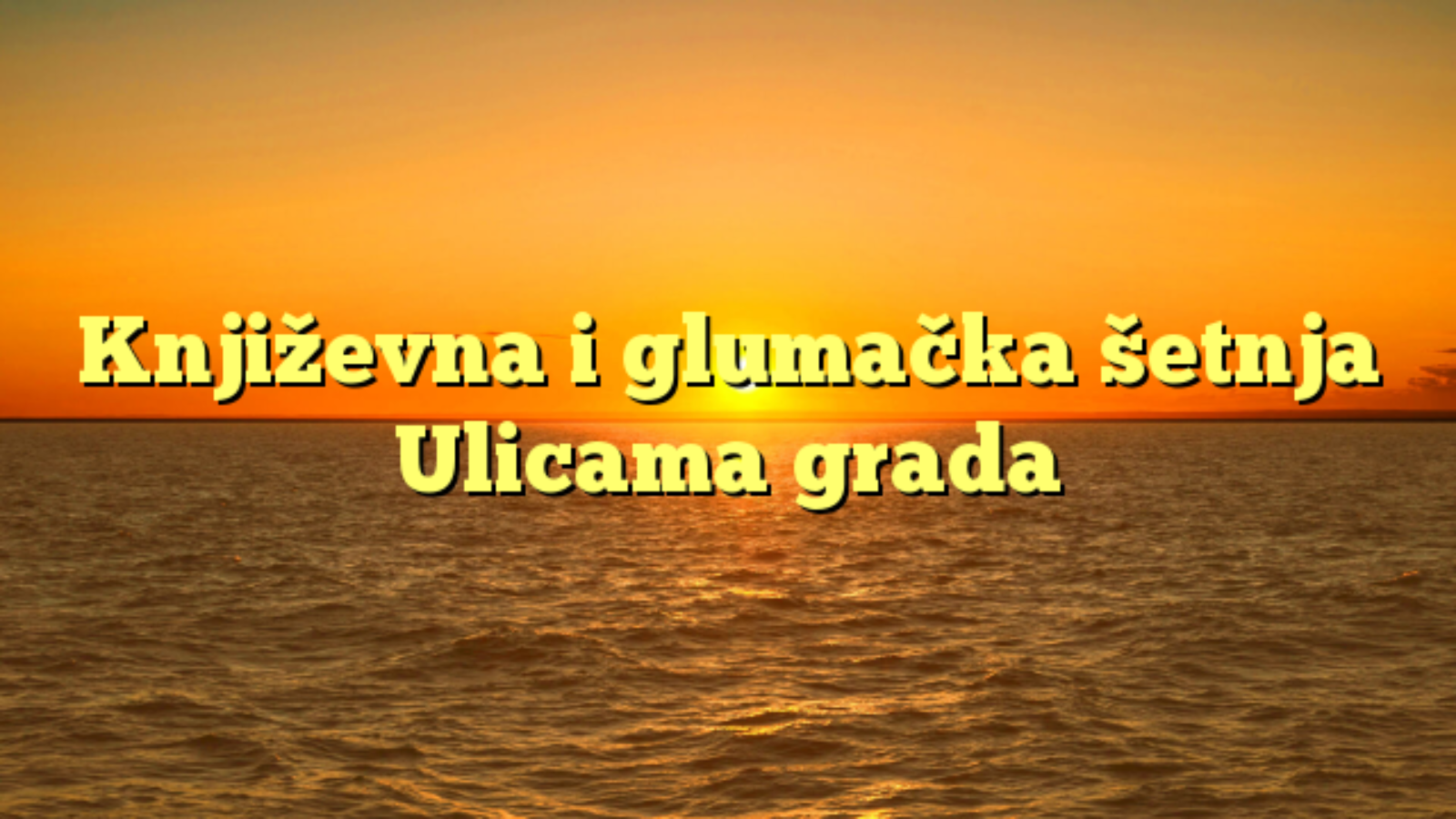 Književna i glumačka šetnja Ulicama grada