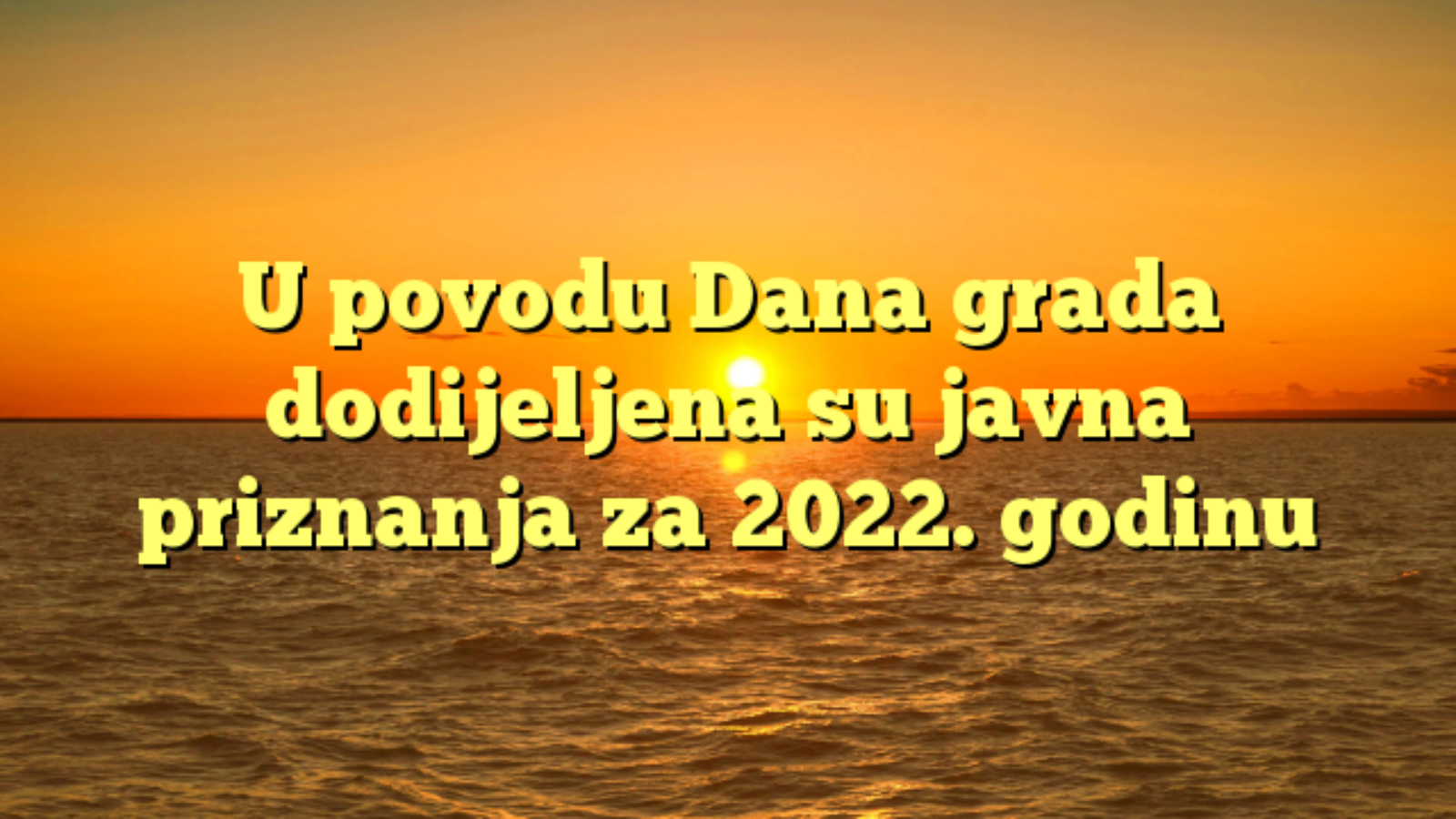 U povodu Dana grada dodijeljena su javna priznanja za 2022. godinu