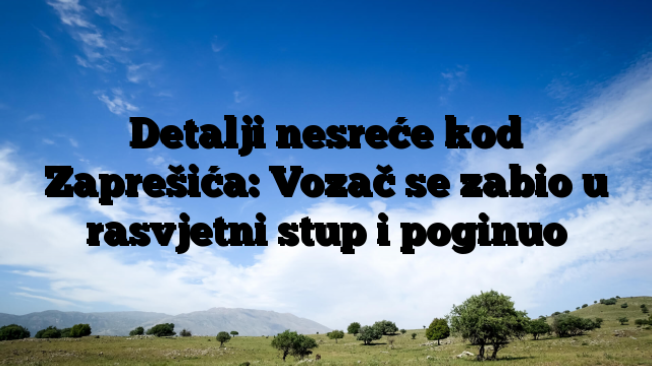 Detalji nesreće kod Zaprešića: Vozač se zabio u rasvjetni stup i poginuo