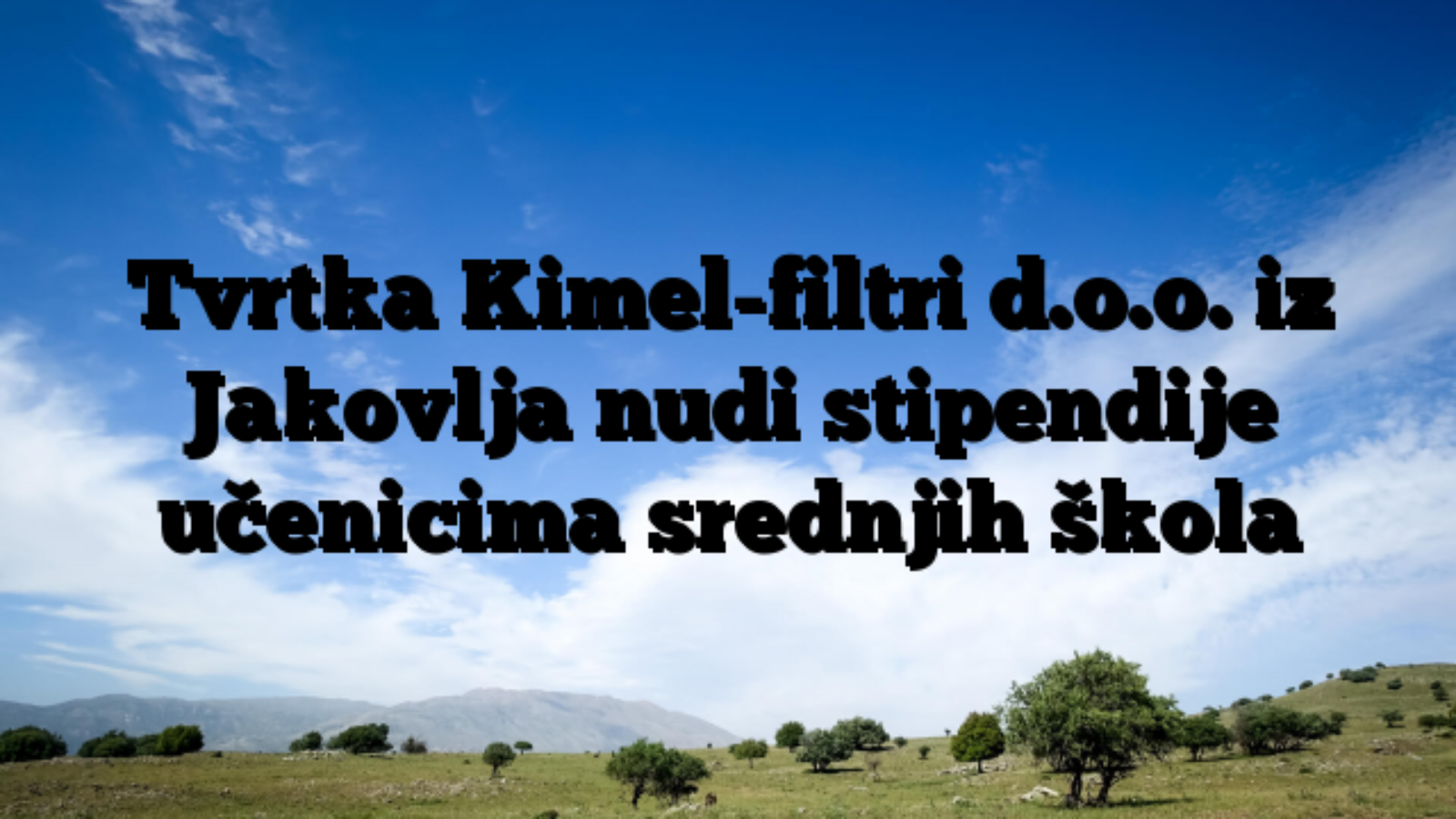 Tvrtka Kimel-filtri d.o.o. iz Jakovlja nudi stipendije učenicima srednjih škola