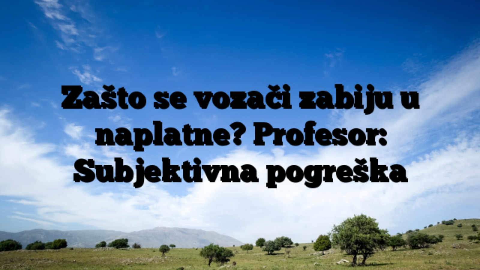 Zašto se vozači zabiju u naplatne? Profesor: Subjektivna pogreška