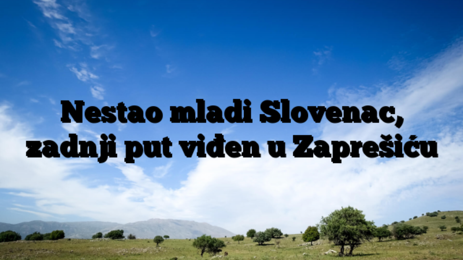 Nestao mladi Slovenac, zadnji put viđen u Zaprešiću