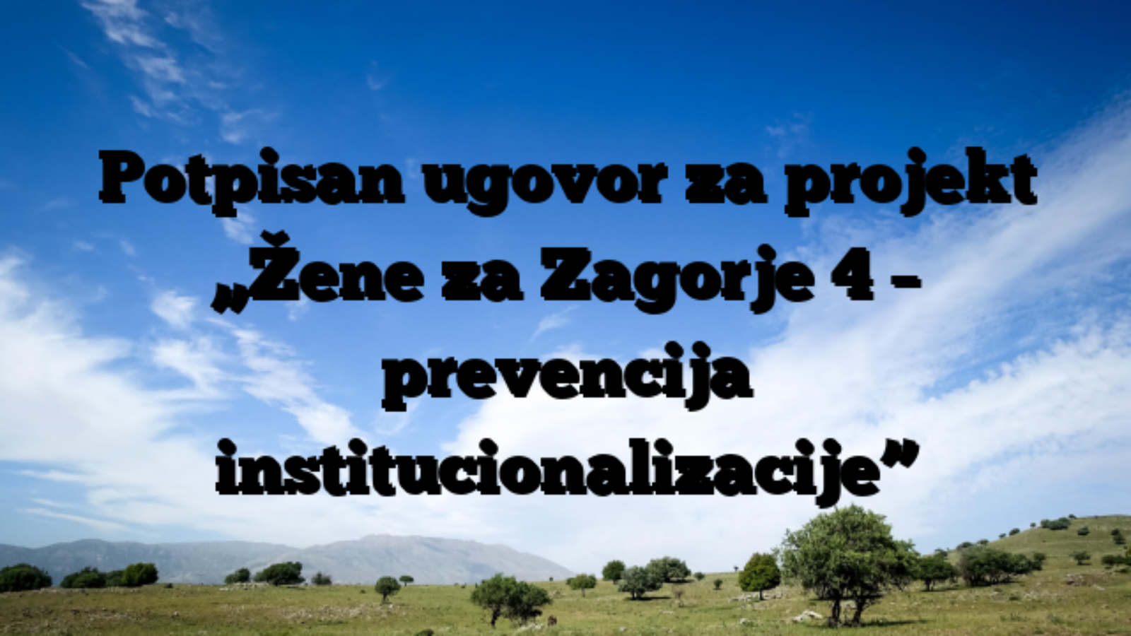 Potpisan ugovor za projekt „Žene za Zagorje 4 – prevencija institucionalizacije”