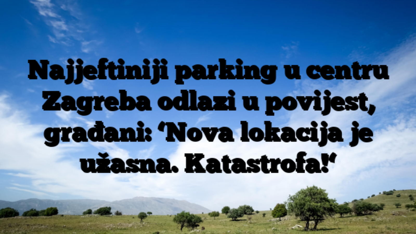 Najjeftiniji parking u centru Zagreba odlazi u povijest, građani: ‘Nova lokacija je užasna. Katastrofa!‘