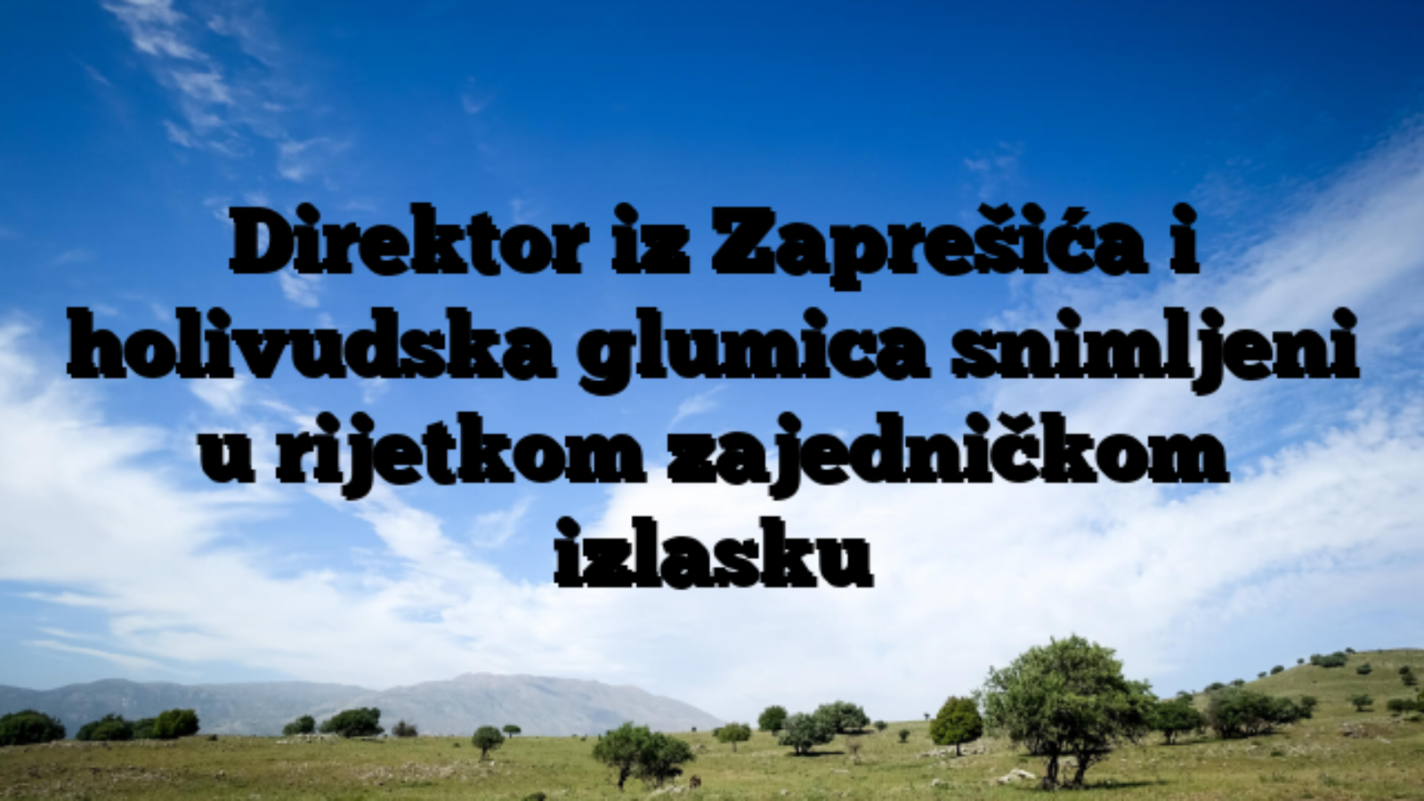 Direktor iz Zaprešića i holivudska glumica snimljeni u rijetkom zajedničkom izlasku