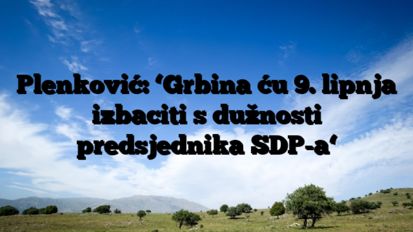 Plenković: ‘Grbina ću 9. lipnja izbaciti s dužnosti predsjednika SDP-a‘