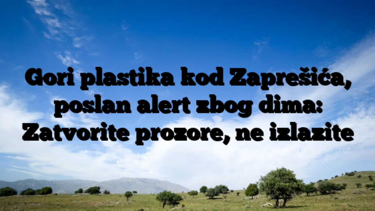 Gori plastika kod Zaprešića, poslan alert zbog dima: Zatvorite prozore, ne izlazite