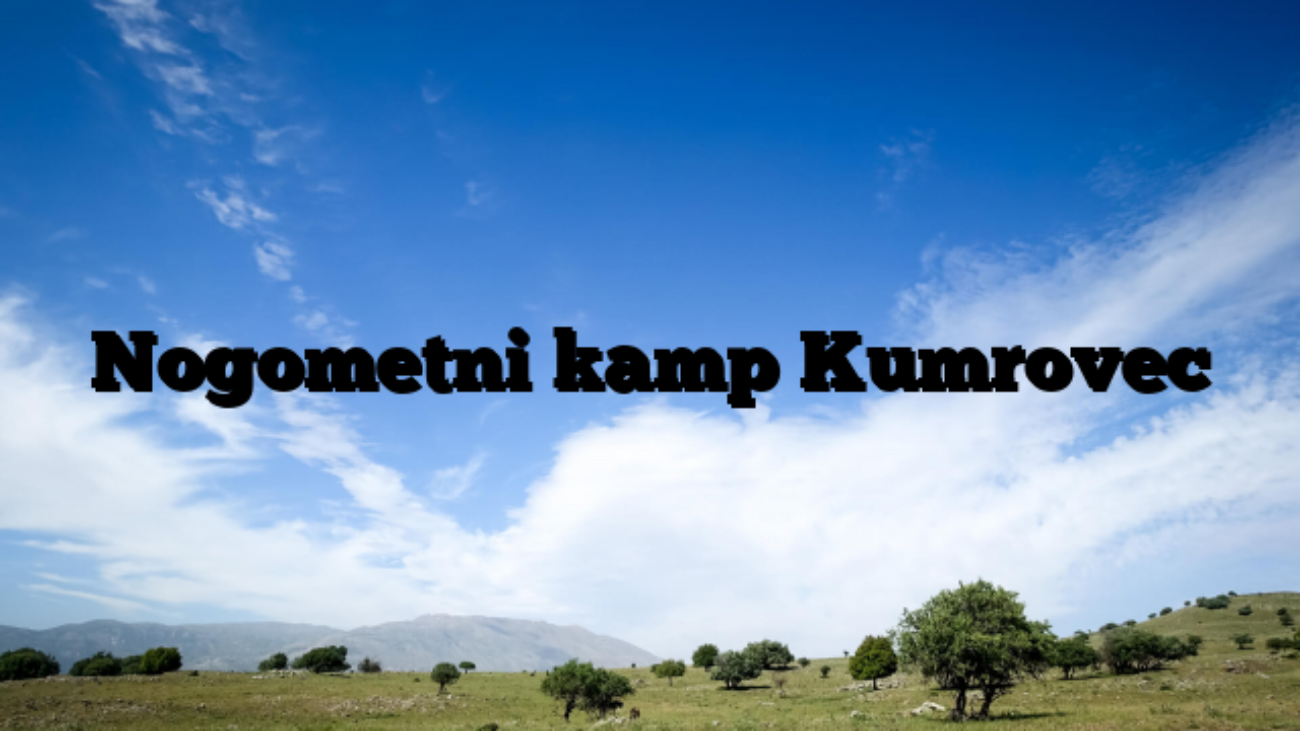 Nogometni kamp Kumrovec