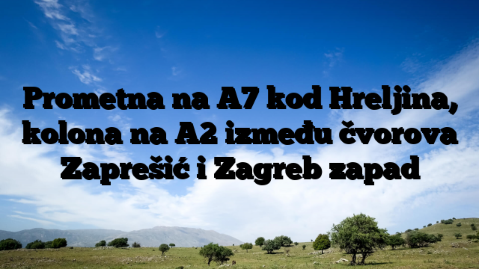 Prometna na A7 kod Hreljina, kolona na A2 između čvorova Zaprešić i Zagreb zapad