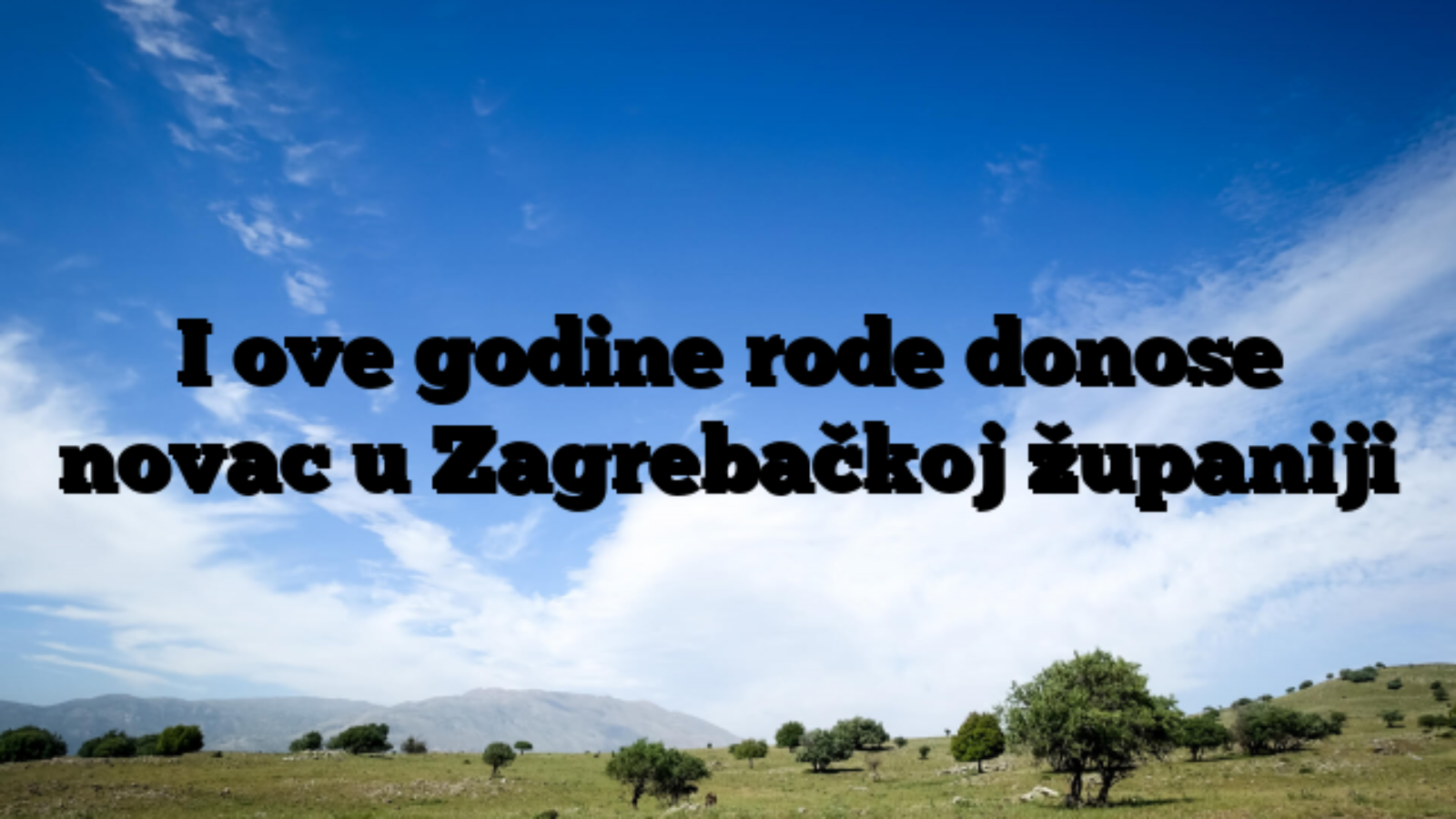 I ove godine rode donose novac u Zagrebačkoj županiji