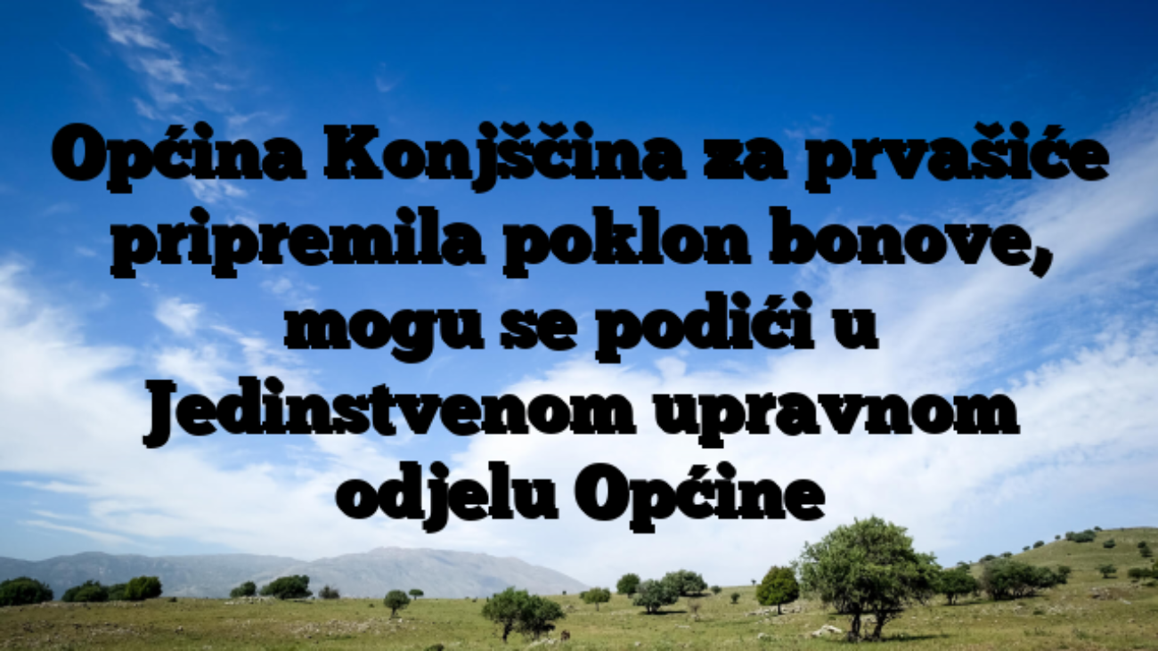 Općina Konjščina za prvašiće pripremila poklon bonove, mogu se podići u Jedinstvenom upravnom odjelu Općine