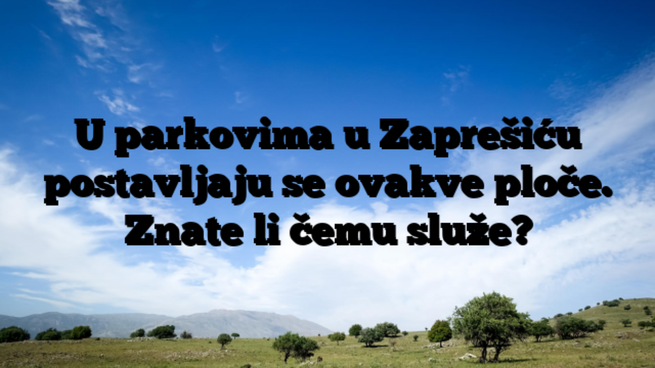 U parkovima u Zaprešiću postavljaju se ovakve ploče. Znate li čemu služe?