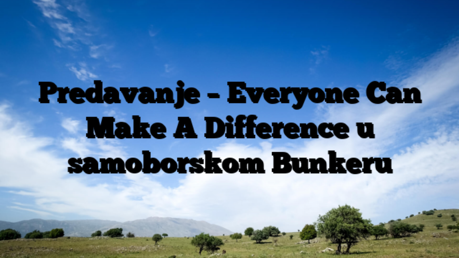 Predavanje – Everyone Can Make A Difference u samoborskom Bunkeru