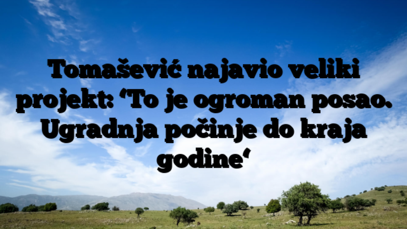 Tomašević najavio veliki projekt: ‘To je ogroman posao. Ugradnja počinje do kraja godine‘