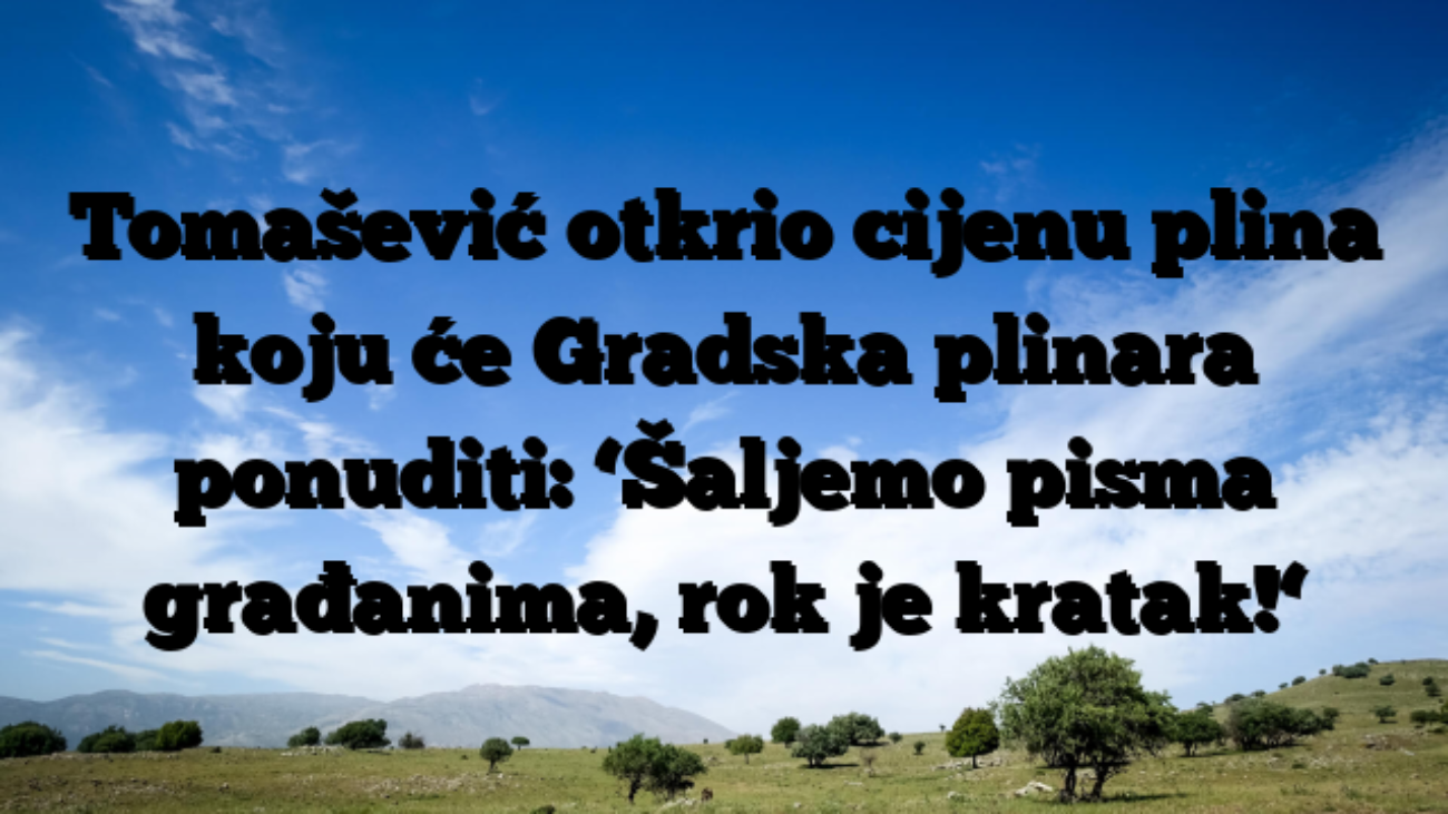 Tomašević otkrio cijenu plina koju će Gradska plinara ponuditi: ‘Šaljemo pisma građanima, rok je kratak!‘