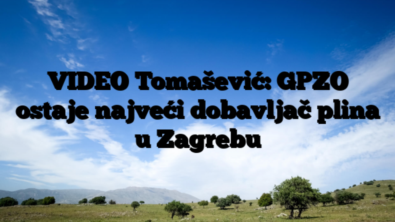 VIDEO Tomašević: GPZO ostaje najveći dobavljač plina u Zagrebu