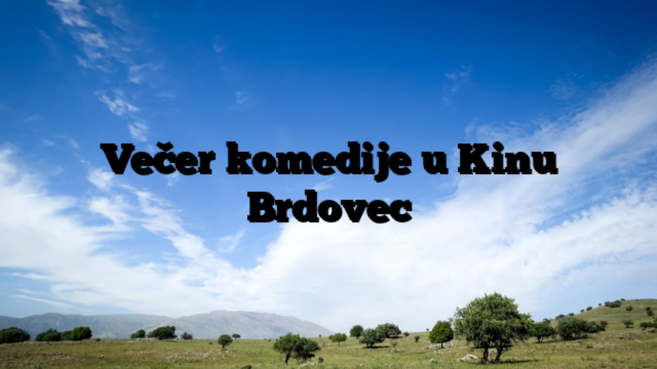 Večer komedije u Kinu Brdovec