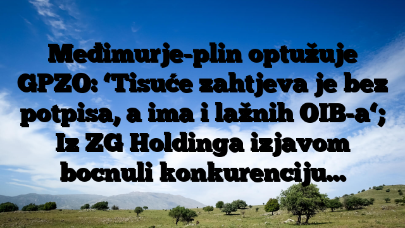 Međimurje-plin optužuje GPZO: ‘Tisuće zahtjeva je bez potpisa, a ima i lažnih OIB-a‘; Iz ZG Holdinga izjavom bocnuli konkurenciju…