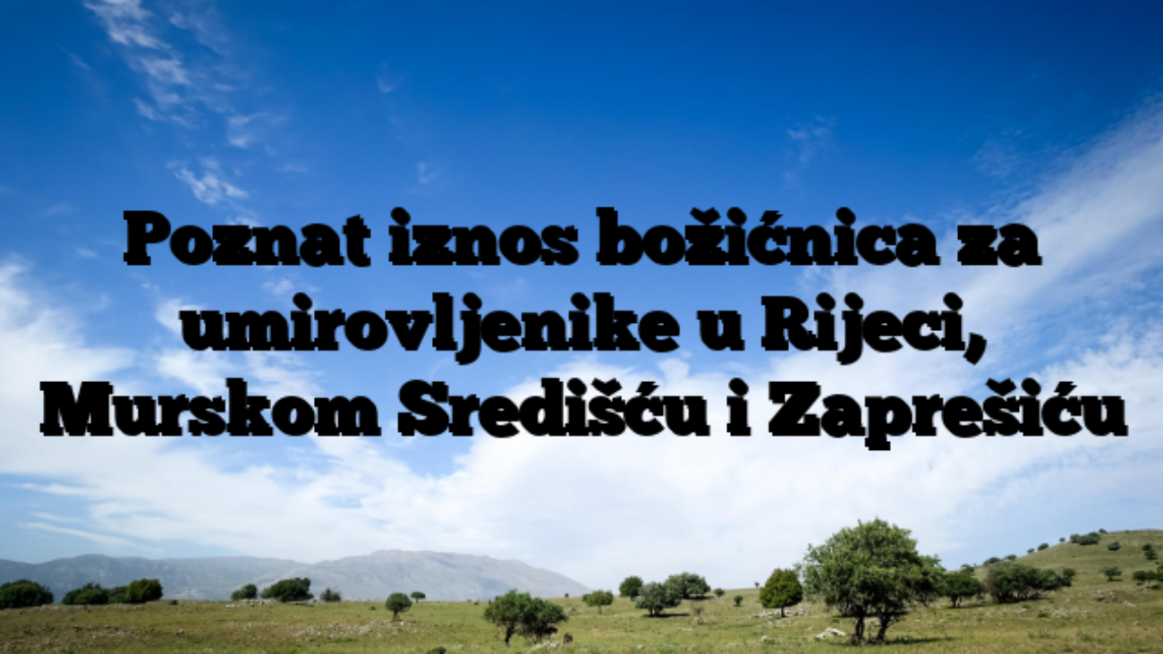 Poznat iznos božićnica za umirovljenike u Rijeci, Murskom Središću i Zaprešiću