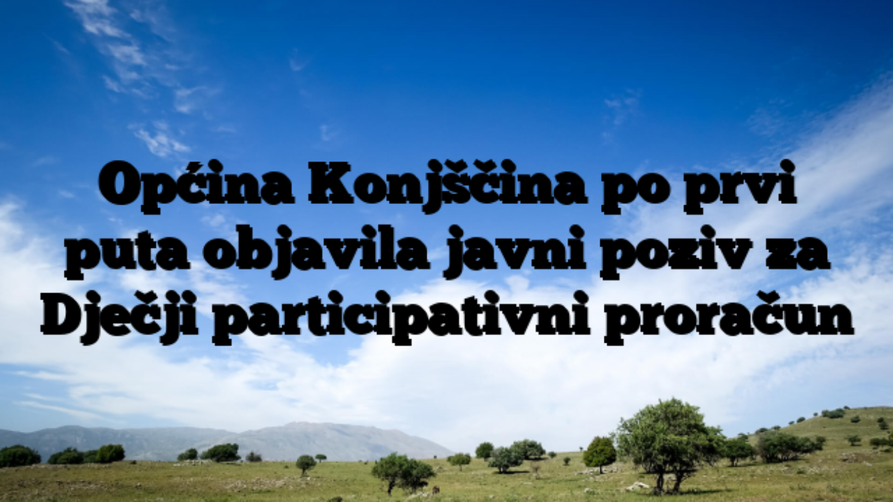 Općina Konjščina po prvi puta objavila javni poziv za Dječji participativni proračun