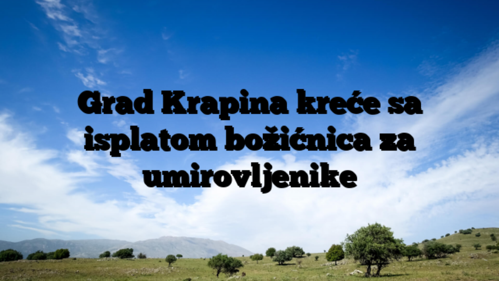 Grad Krapina kreće sa isplatom božićnica za umirovljenike