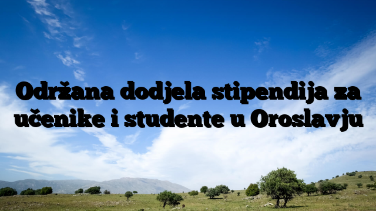 Održana dodjela stipendija za učenike i studente u Oroslavju