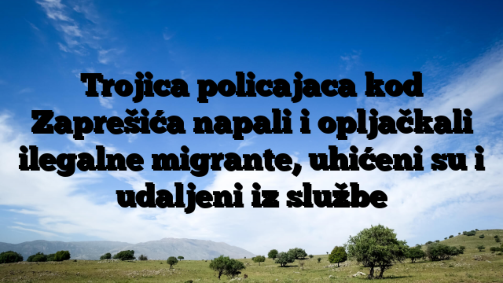 Trojica policajaca kod Zaprešića napali i opljačkali ilegalne migrante, uhićeni su i udaljeni iz službe