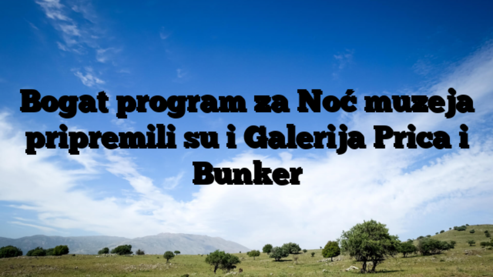 Bogat program za Noć muzeja pripremili su i Galerija Prica i Bunker