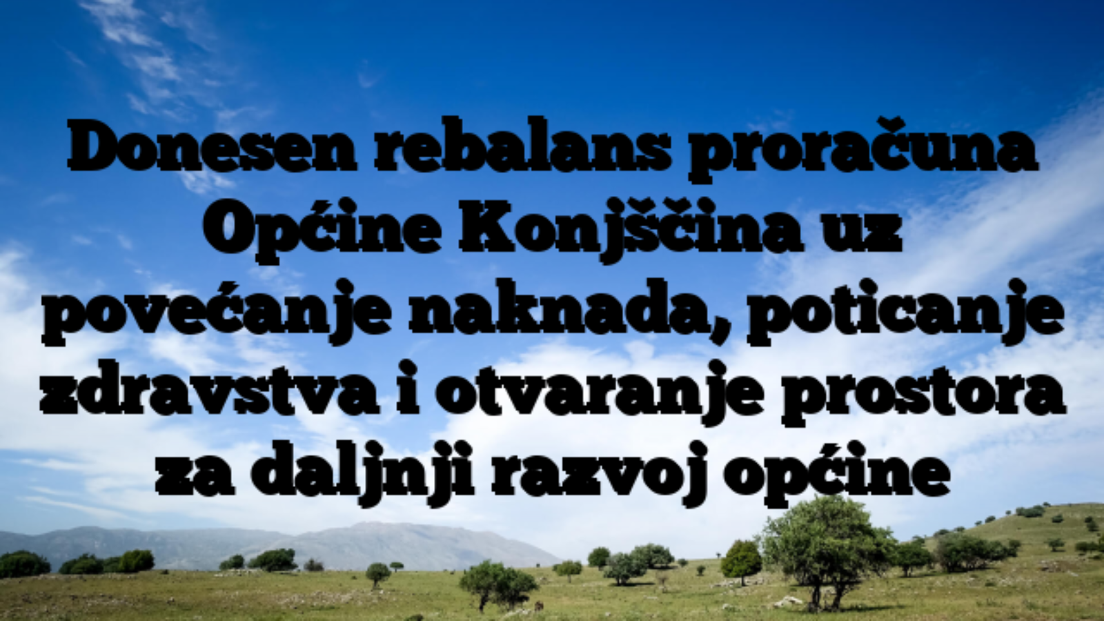 Donesen rebalans proračuna Općine Konjščina uz povećanje naknada, poticanje zdravstva i otvaranje prostora za daljnji razvoj općine