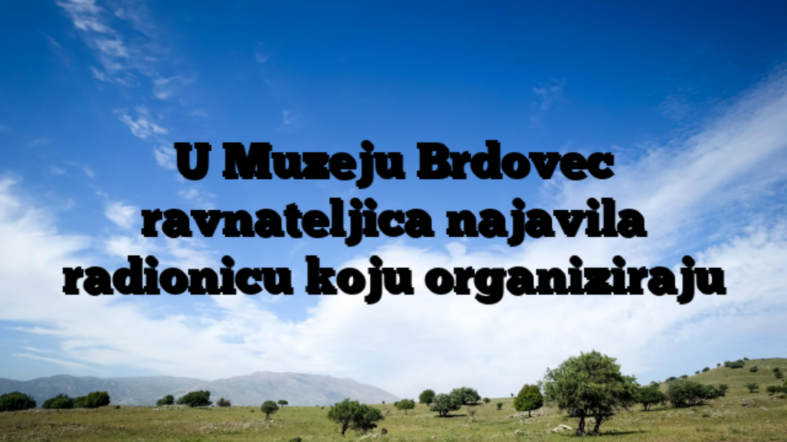 U Muzeju Brdovec ravnateljica najavila radionicu koju organiziraju