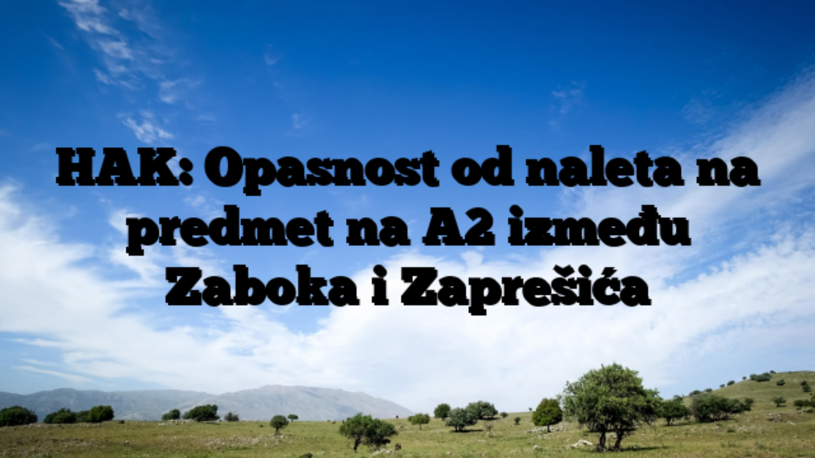 HAK: Opasnost od naleta na predmet na A2 između Zaboka i Zaprešića