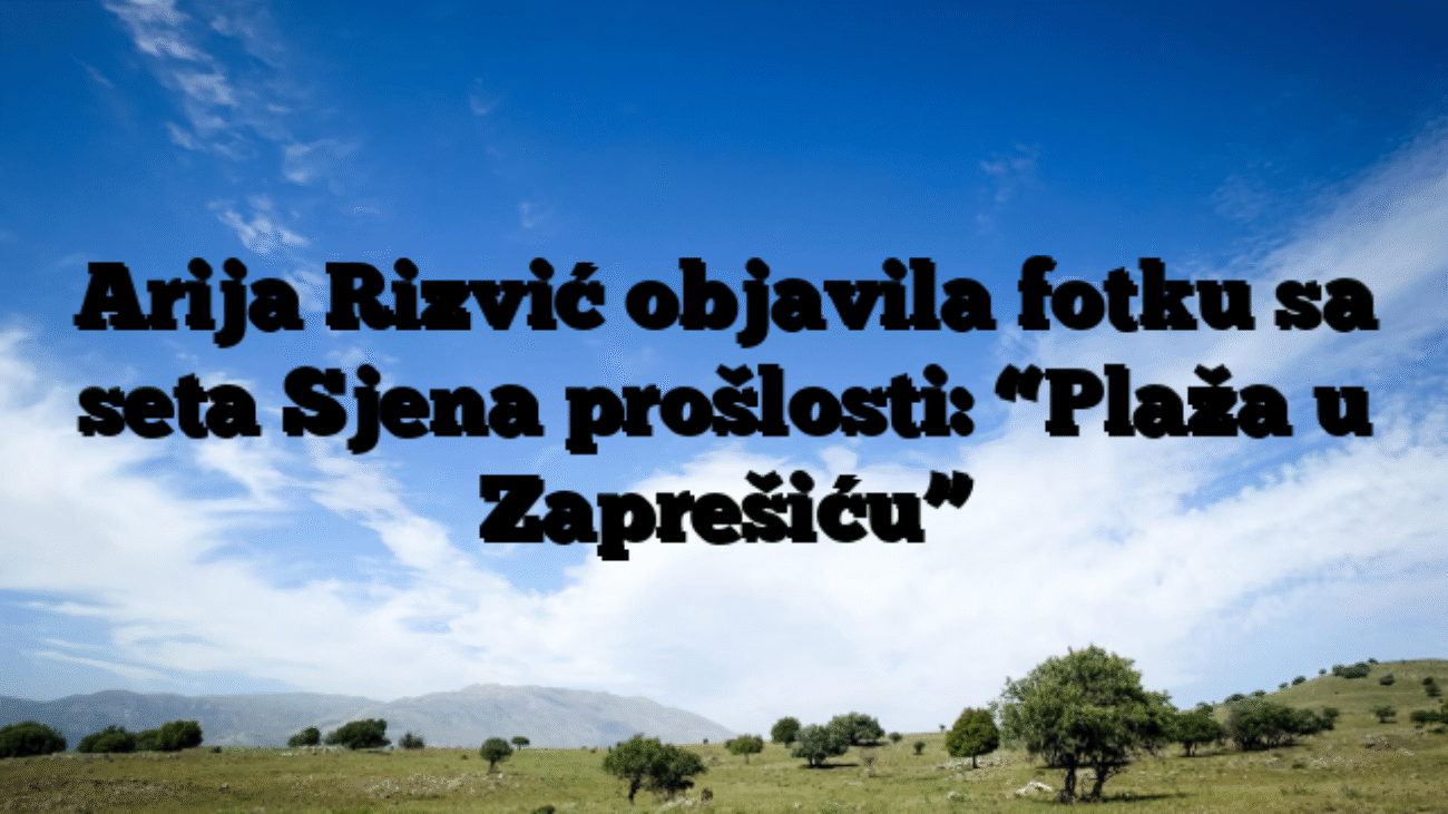 Arija Rizvić objavila fotku sa seta Sjena prošlosti: “Plaža u Zaprešiću”