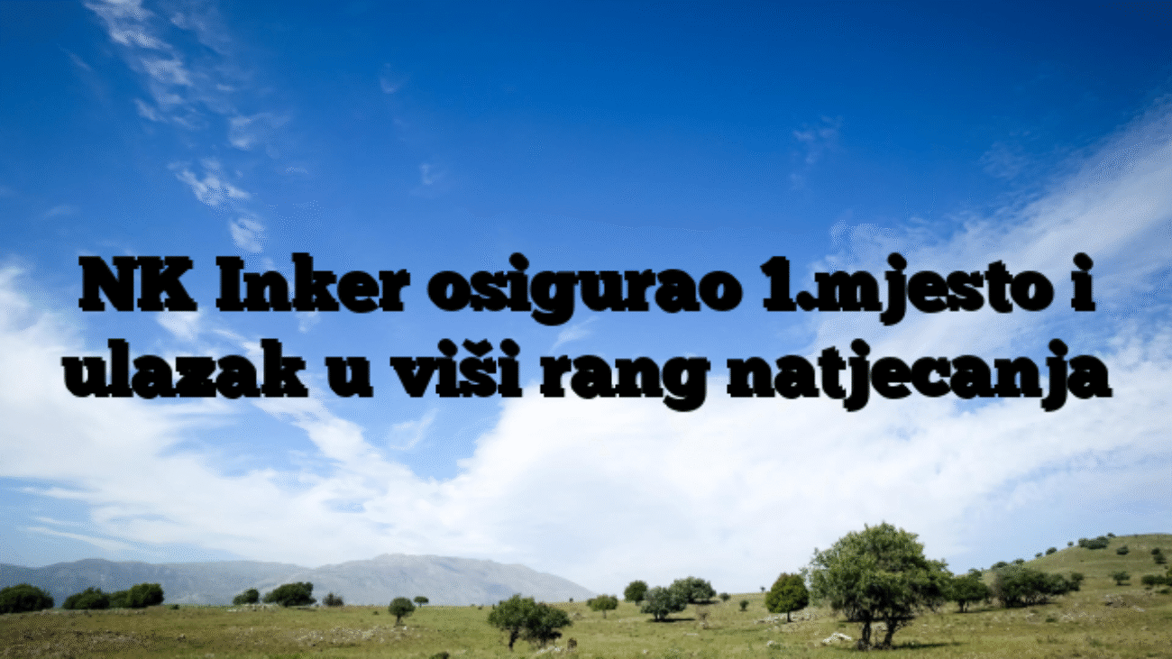 NK Inker osigurao 1.mjesto i ulazak u viši rang natjecanja