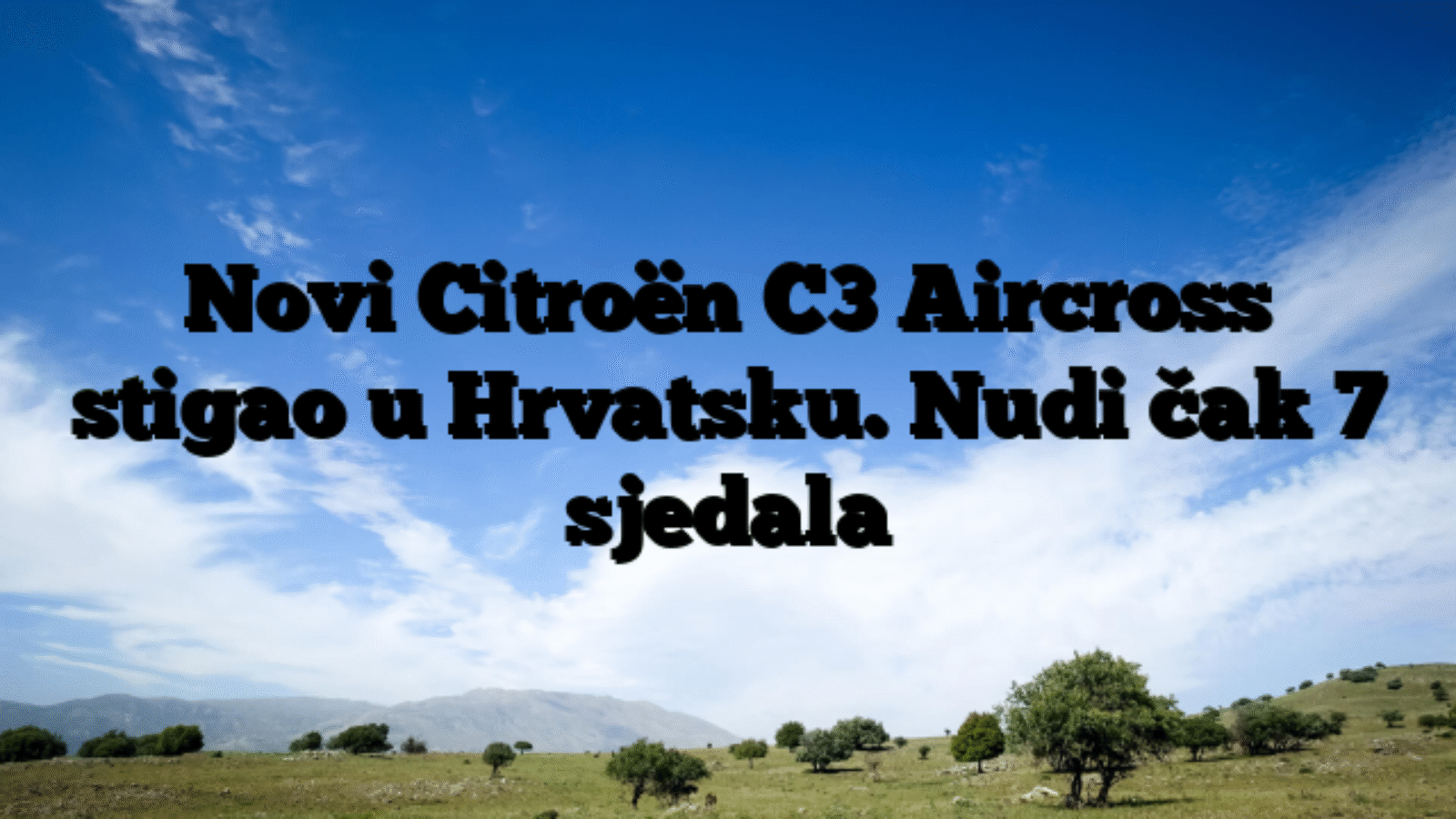Novi Citroën C3 Aircross stigao u Hrvatsku. Nudi čak 7 sjedala