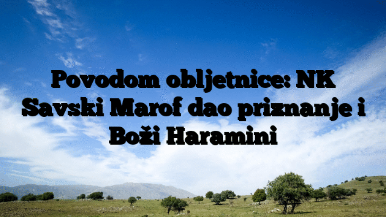 Povodom obljetnice: NK Savski Marof dao priznanje i Boži Haramini