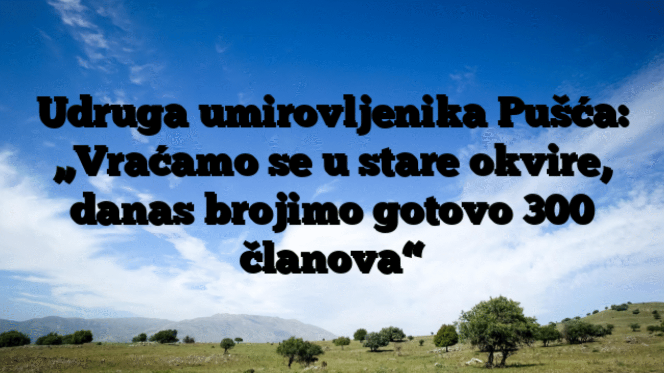 Udruga umirovljenika Pušća: „Vraćamo se u stare okvire, danas brojimo gotovo 300 članova“