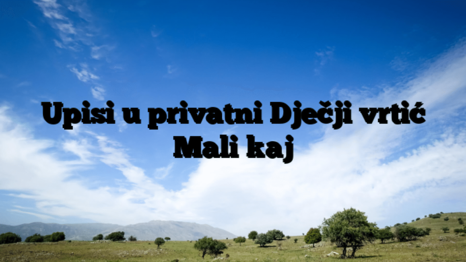 Upisi u privatni Dječji vrtić Mali kaj