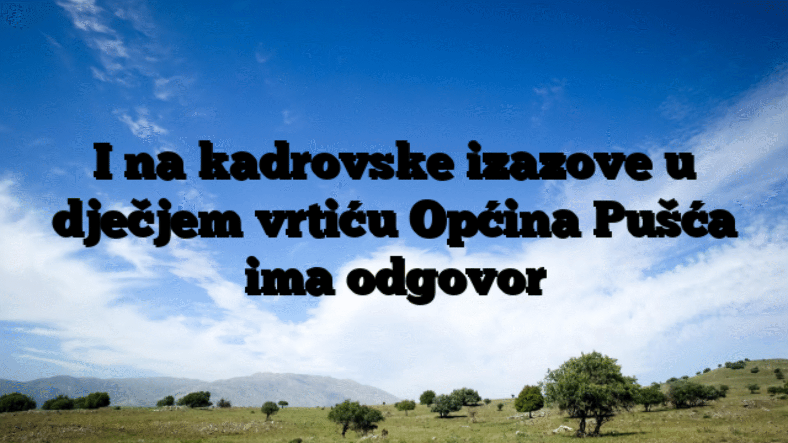 I na kadrovske izazove u dječjem vrtiću Općina Pušća ima odgovor