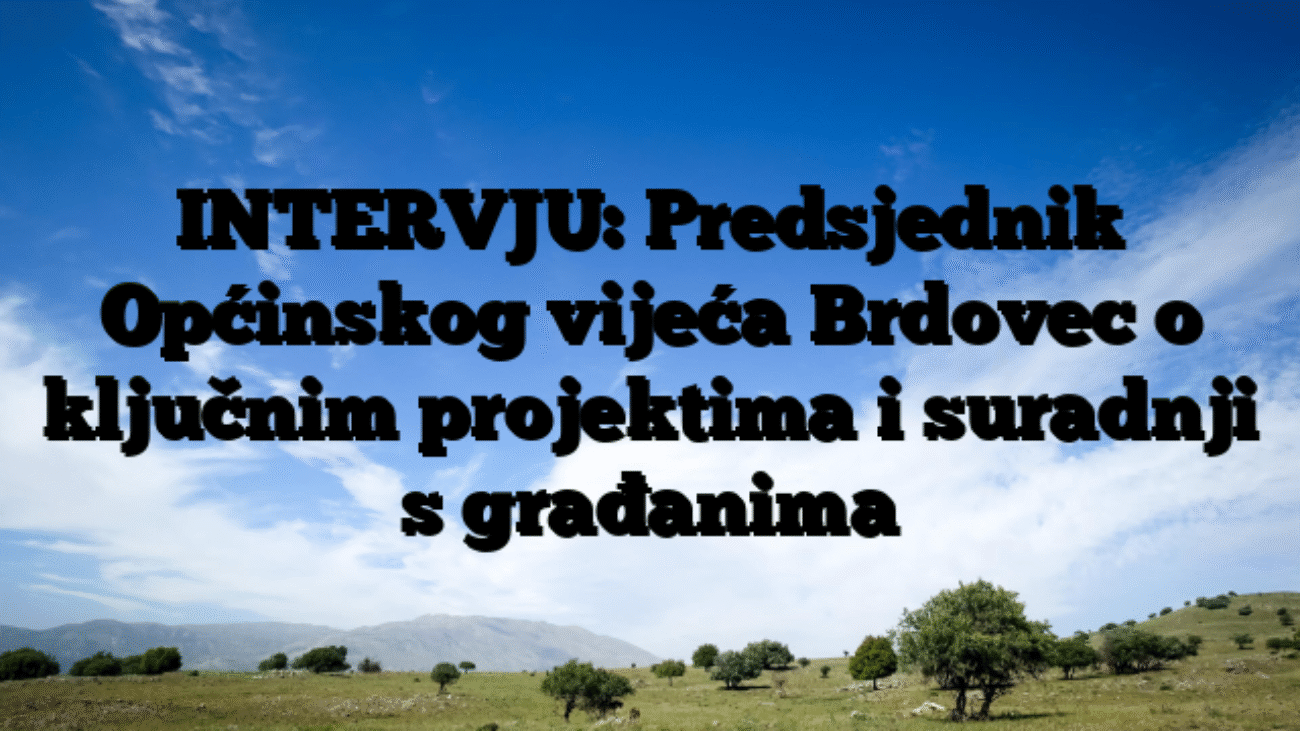 INTERVJU: Predsjednik Općinskog vijeća Brdovec o ključnim projektima i suradnji s građanima