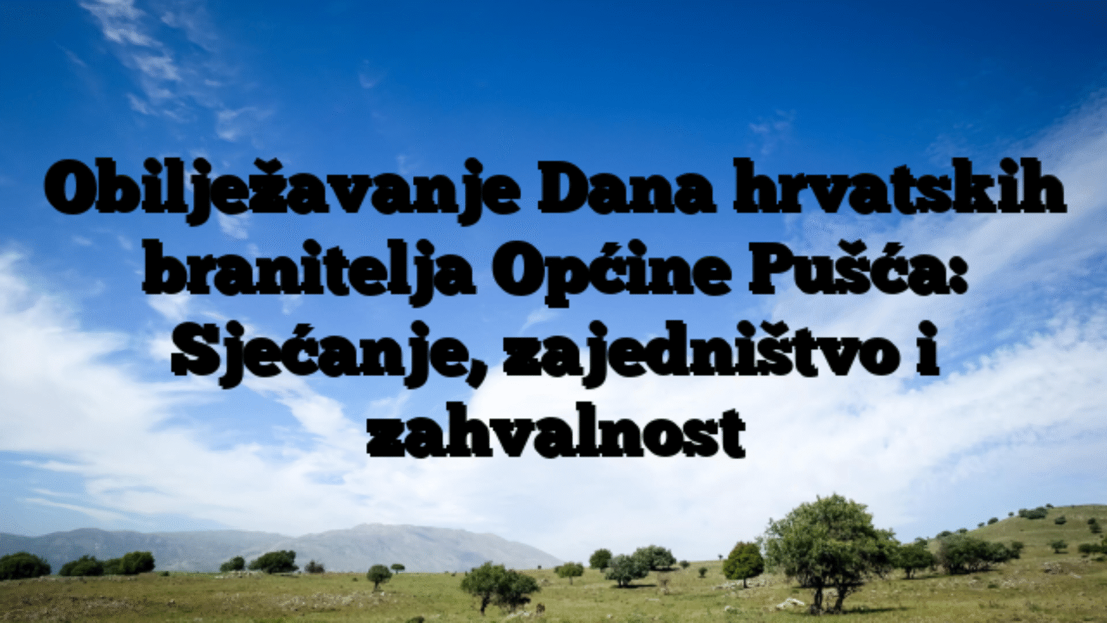 Obilježavanje Dana hrvatskih branitelja Općine Pušća: Sjećanje, zajedništvo i zahvalnost
