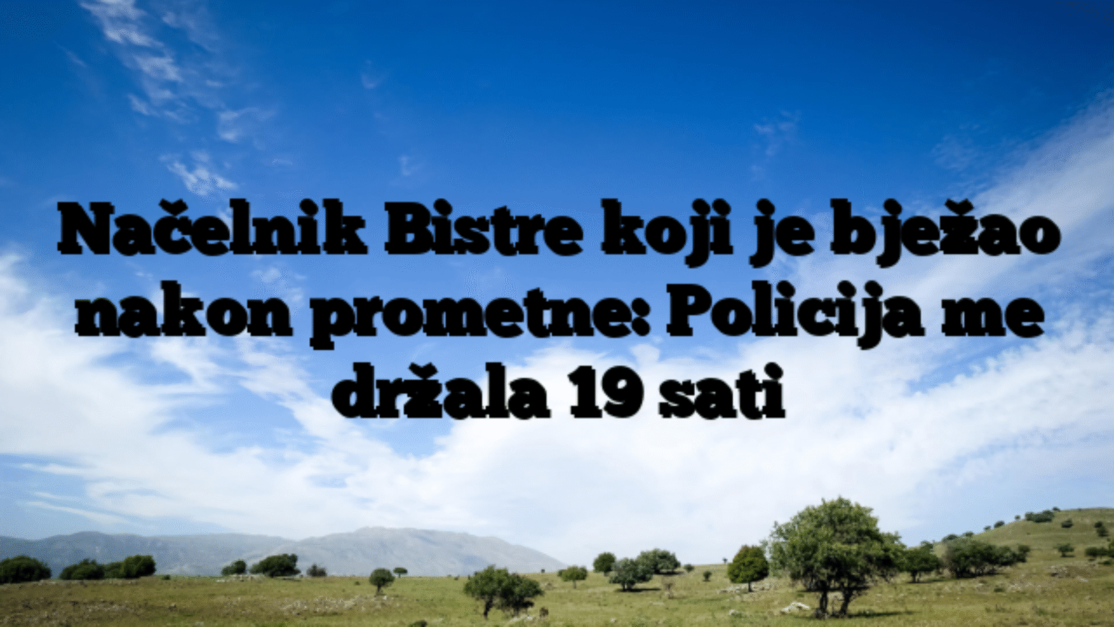 Načelnik Bistre koji je bježao nakon prometne: Policija me držala 19 sati