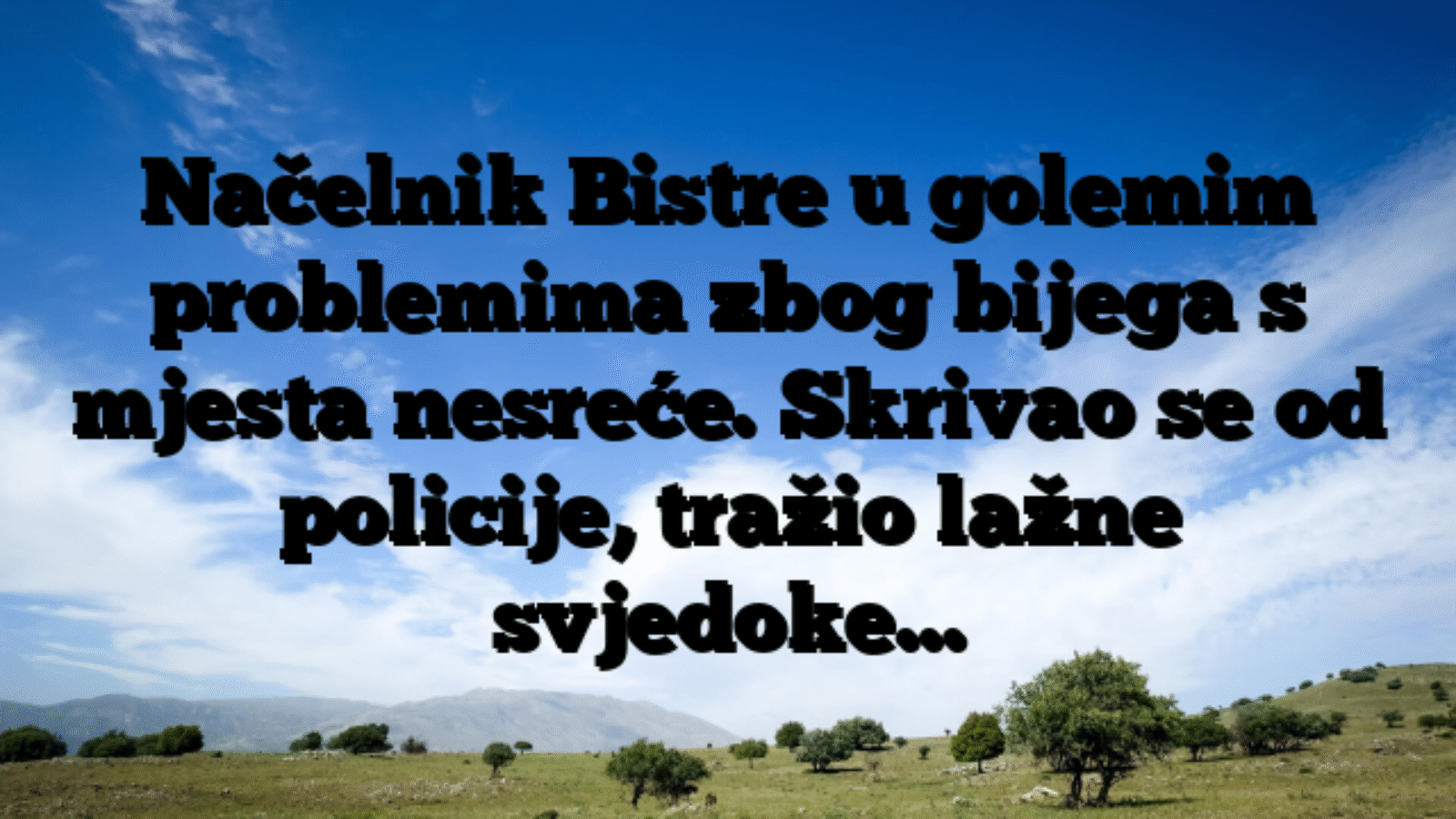 Načelnik Bistre u golemim problemima zbog bijega s mjesta nesreće. Skrivao se od policije, tražio lažne svjedoke…