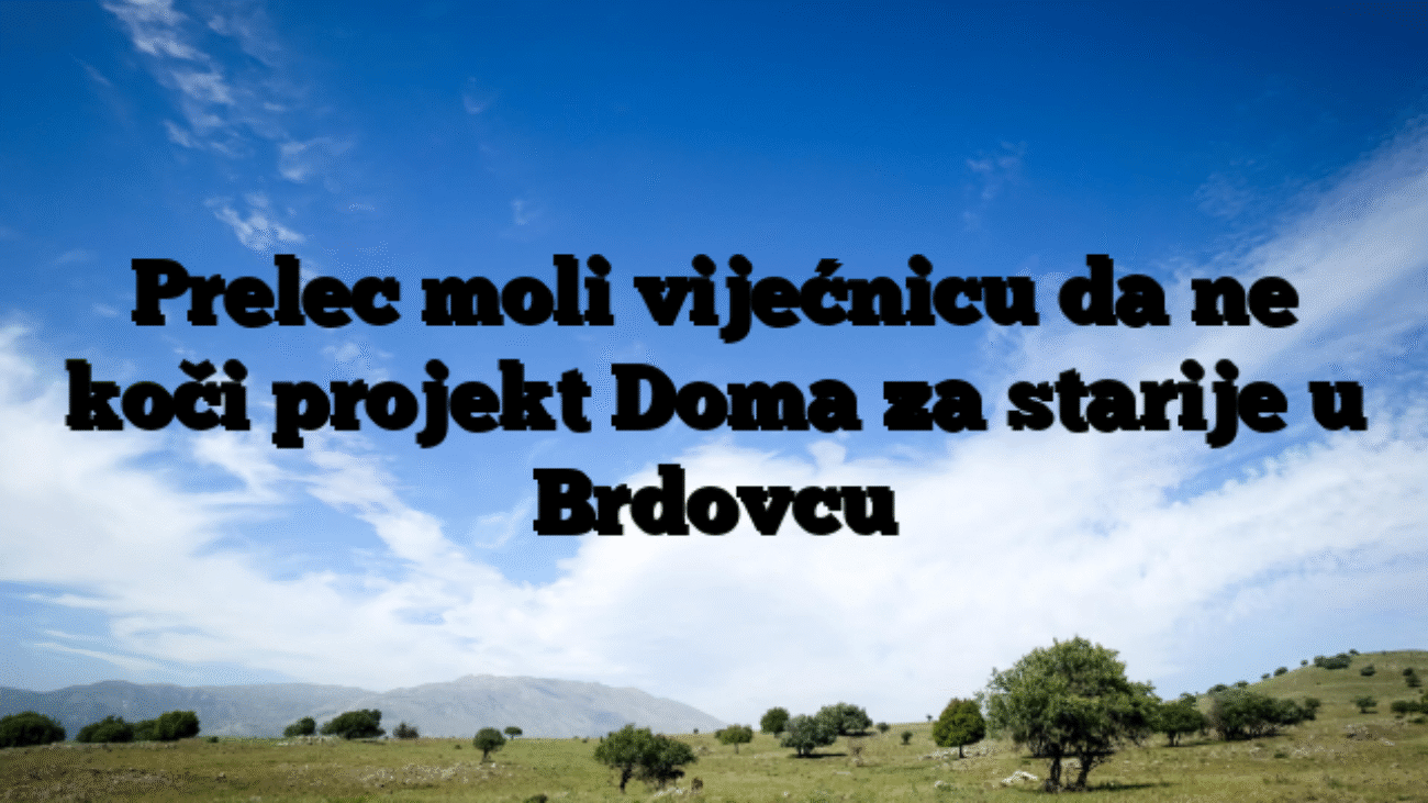Prelec moli vijećnicu da ne koči projekt Doma za starije u Brdovcu