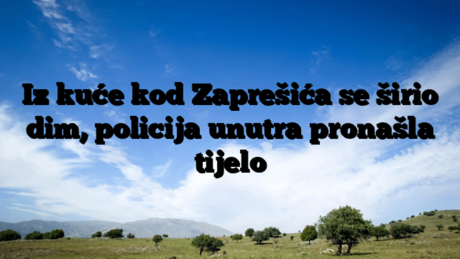 Iz kuće kod Zaprešića se širio dim, policija unutra pronašla tijelo