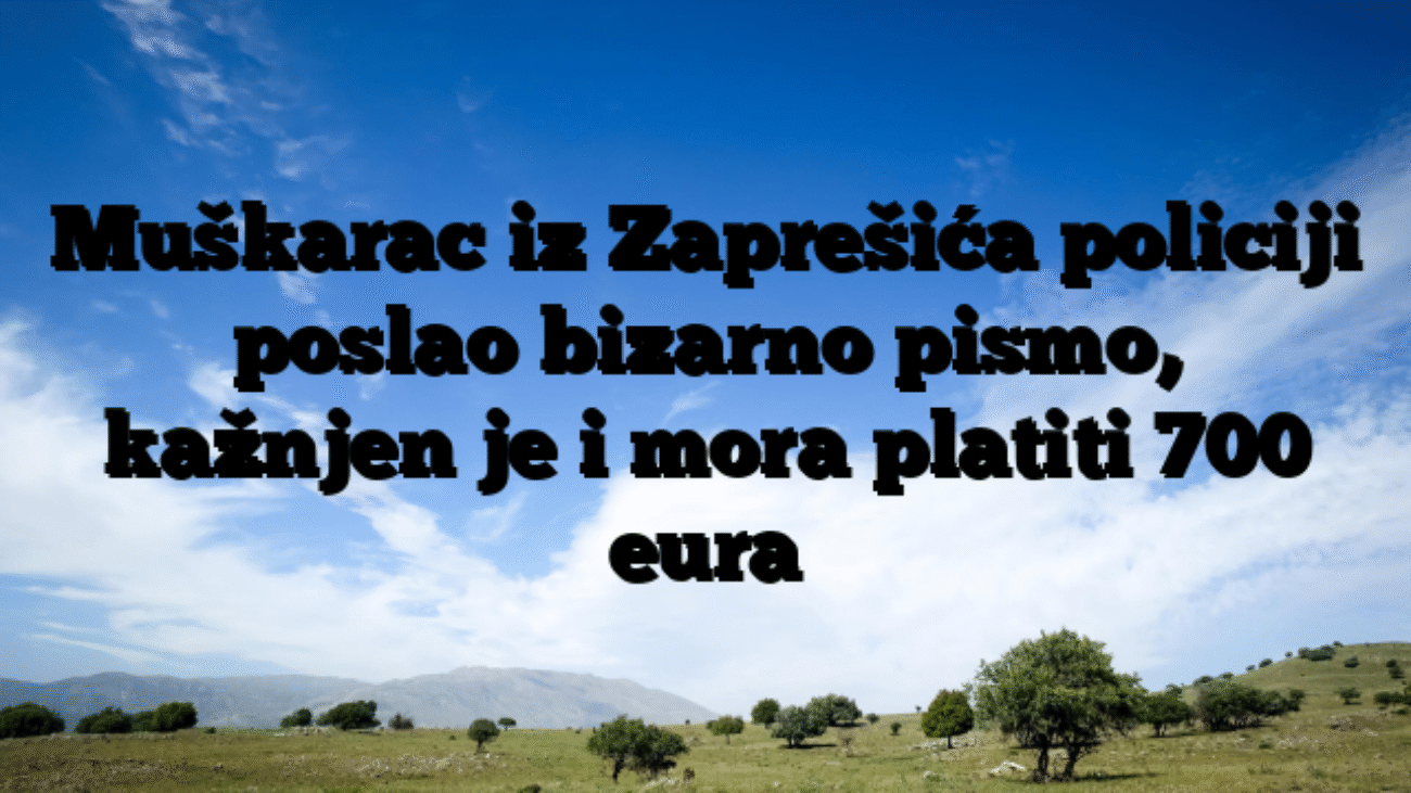 Muškarac iz Zaprešića policiji poslao bizarno pismo, kažnjen je i mora platiti 700 eura
