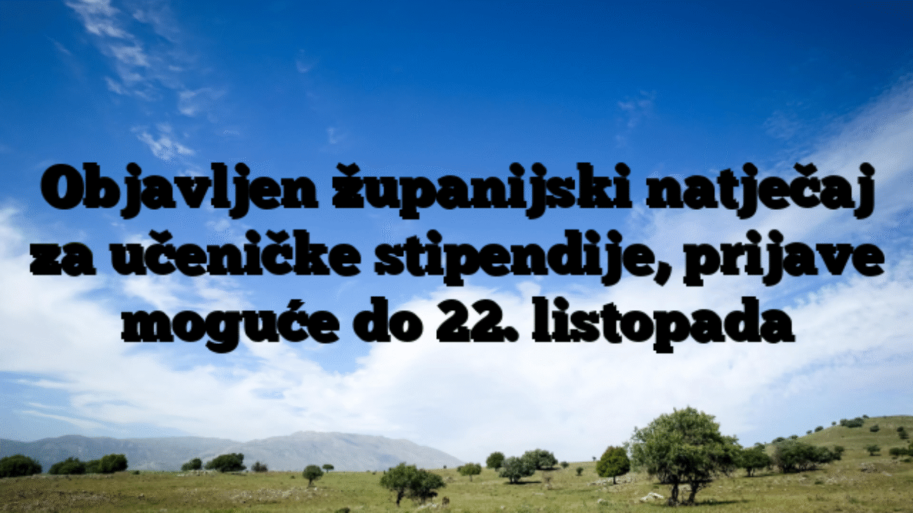 Objavljen županijski natječaj za učeničke stipendije, prijave moguće do 22. listopada