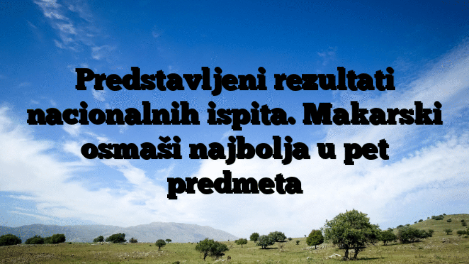 Predstavljeni rezultati nacionalnih ispita. Makarski osmaši najbolja u pet predmeta