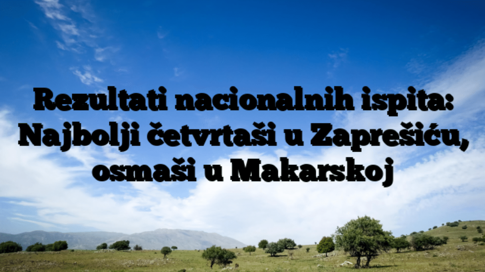 Rezultati nacionalnih ispita: Najbolji četvrtaši u Zaprešiću, osmaši u Makarskoj