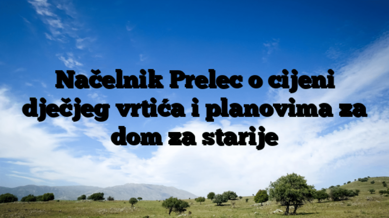 Načelnik Prelec o cijeni dječjeg vrtića i planovima za dom za starije