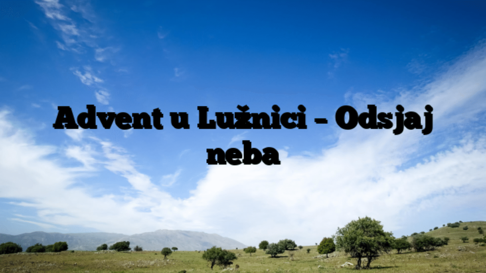 Advent u Lužnici – Odsjaj neba